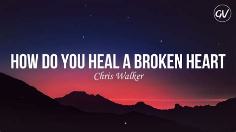 how do you heal a broken heart lyrics